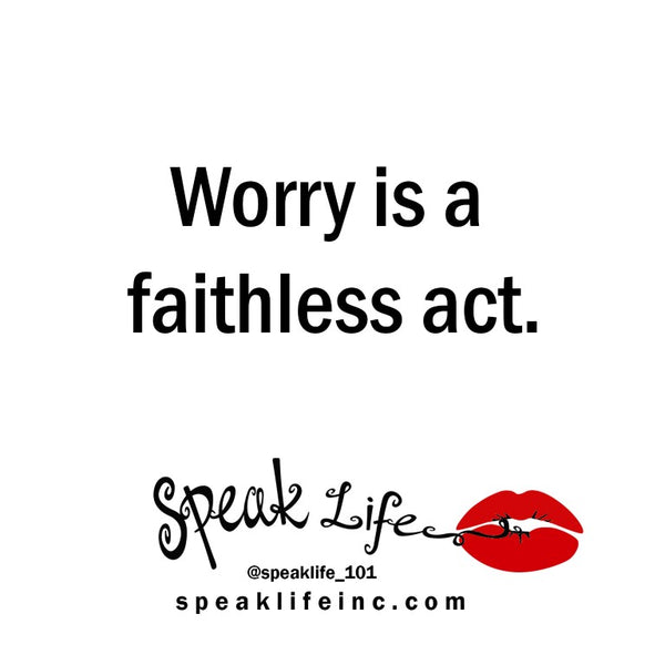 Speak Life 101: Faith Over Fear