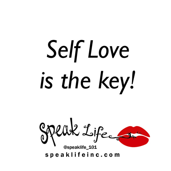 Speak Life 101: Self Love is the key