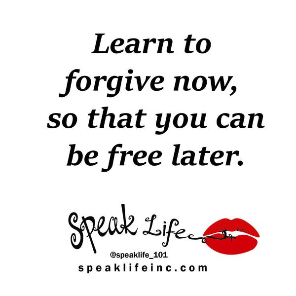 Speak Life 101: Forgiveness